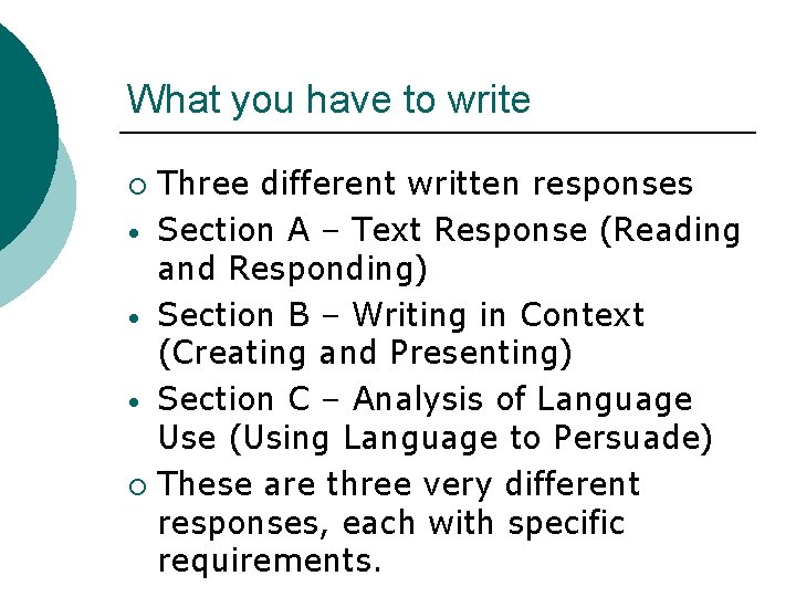 What you have to write Three different written responses • Section A – Text