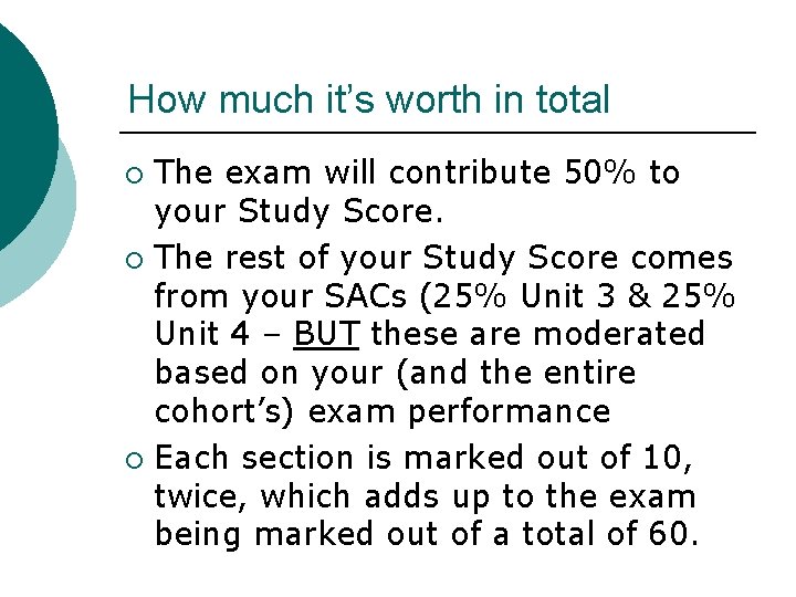 How much it’s worth in total The exam will contribute 50% to your Study
