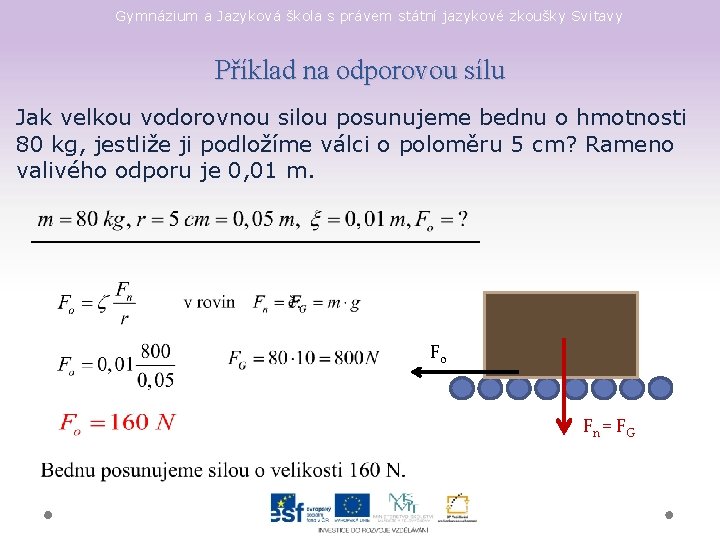 Gymnázium a Jazyková škola s právem státní jazykové zkoušky Svitavy Příklad na odporovou sílu