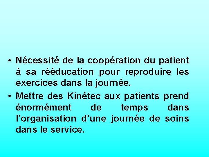  • Nécessité de la coopération du patient à sa rééducation pour reproduire les