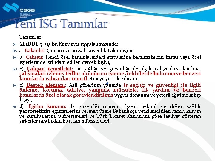 Yeni İSG Tanımlar Tanımlar MADDE 3 - (1) Bu Kanunun uygulanmasında; a) Bakanlık: Çalışma