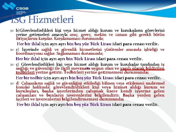 İSG Hizmetleri b)Görevlendirdikleri kişi veya hizmet aldığı kurum ve kuruluşların görevlerini yerine getirmeleri amacıyla