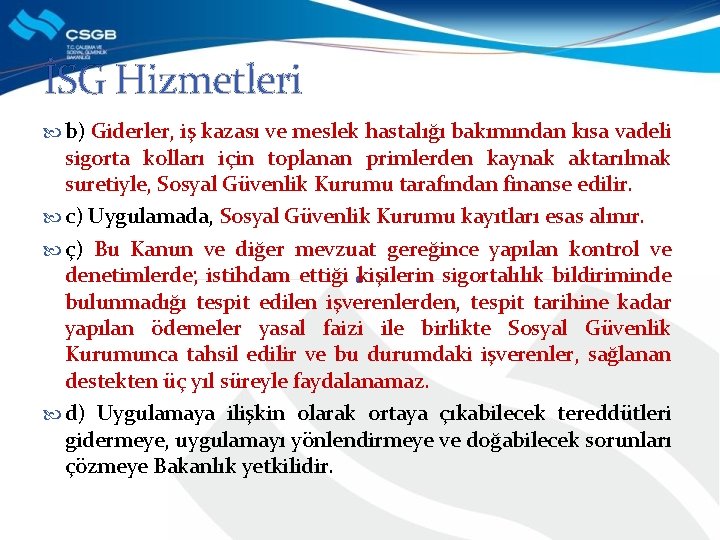 İSG Hizmetleri b) Giderler, iş kazası ve meslek hastalığı bakımından kısa vadeli sigorta kolları