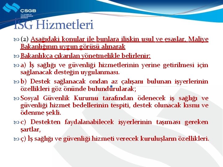 İSG Hizmetleri (2) Aşağıdaki konular ile bunlara ilişkin usul ve esaslar, Maliye Bakanlığının uygun