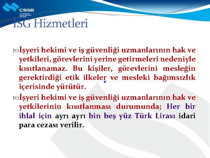 İSG Hizmetleri İşyeri hekimi ve iş güvenliği uzmanlarının hak ve yetkileri, görevlerini yerine getirmeleri