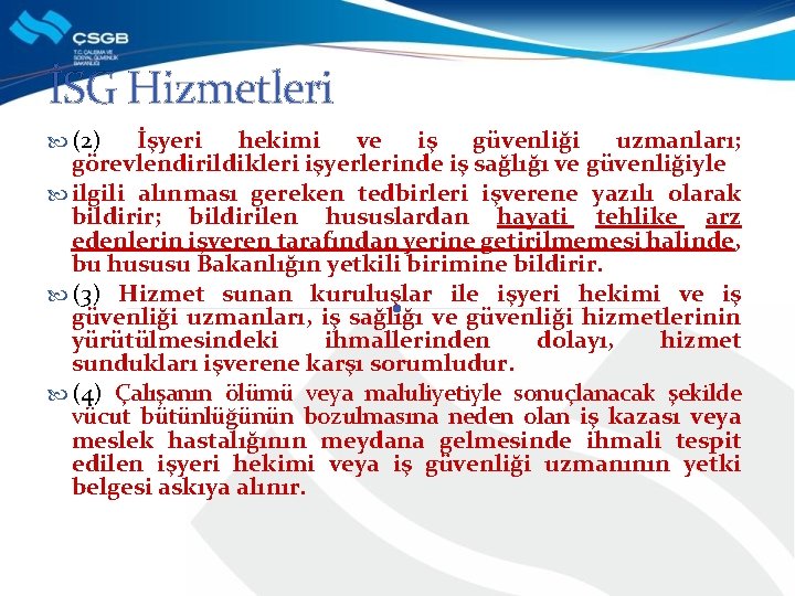 İSG Hizmetleri (2) İşyeri hekimi ve iş güvenliği uzmanları; görevlendirildikleri işyerlerinde iş sağlığı ve