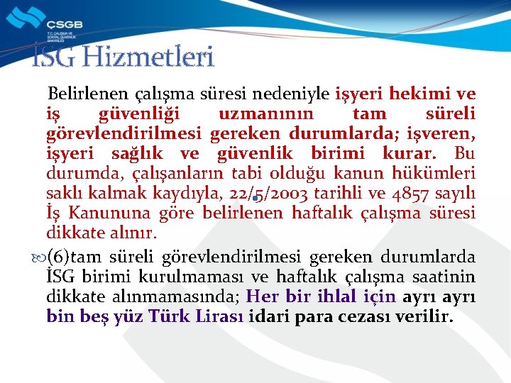 İSG Hizmetleri Belirlenen çalışma süresi nedeniyle işyeri hekimi ve iş güvenliği uzmanının tam süreli