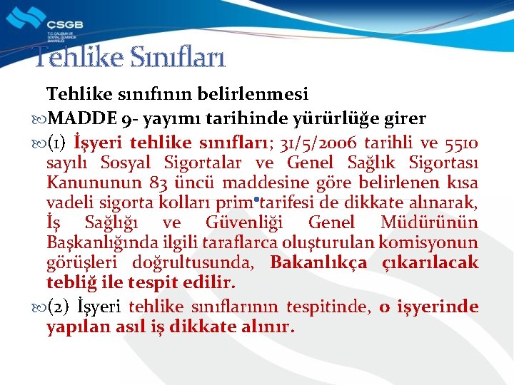 Tehlike Sınıfları Tehlike sınıfının belirlenmesi MADDE 9 - yayımı tarihinde yürürlüğe girer (1) İşyeri