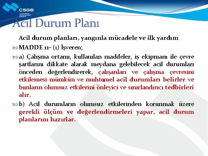 Acil Durum Planı Acil durum planları, yangınla mücadele ve ilk yardım MADDE 11 -