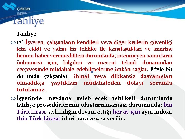 Tahliye (2) İşveren, çalışanların kendileri veya diğer kişilerin güvenliği için ciddi ve yakın bir