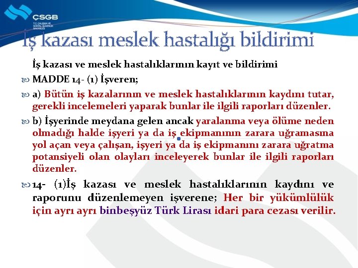 İş kazası meslek hastalığı bildirimi İş kazası ve meslek hastalıklarının kayıt ve bildirimi MADDE