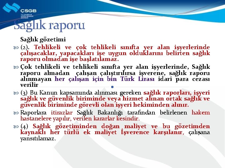 Sağlık raporu Sağlık gözetimi (2). Tehlikeli ve çok tehlikeli sınıfta yer alan işyerlerinde çalışacaklar,