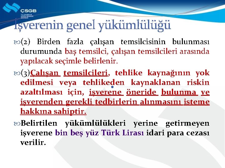 İşverenin genel yükümlülüğü (2) Birden fazla çalışan temsilcisinin bulunması durumunda baş temsilci, çalışan temsilcileri