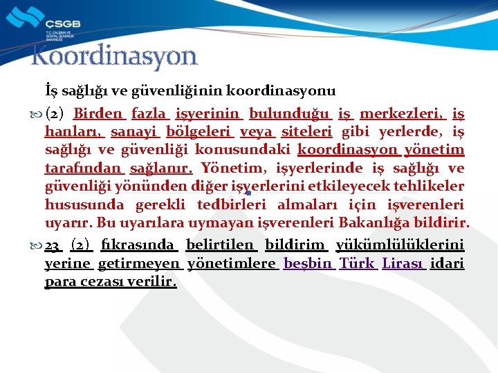 Koordinasyon İş sağlığı ve güvenliğinin koordinasyonu (2) Birden fazla işyerinin bulunduğu iş merkezleri, iş