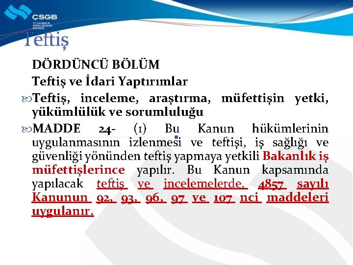 Teftiş DÖRDÜNCÜ BÖLÜM Teftiş ve İdari Yaptırımlar Teftiş, inceleme, araştırma, müfettişin yetki, yükümlülük ve