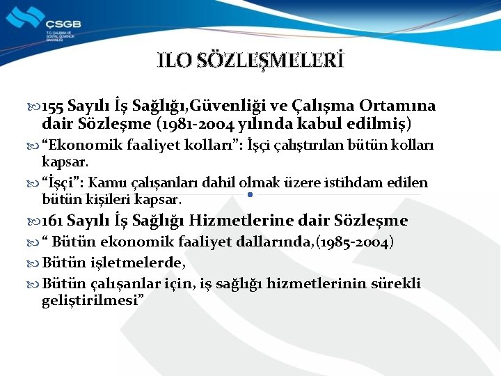 ILO SÖZLEŞMELERİ 155 Sayılı İş Sağlığı, Güvenliği ve Çalışma Ortamına dair Sözleşme (1981 -2004