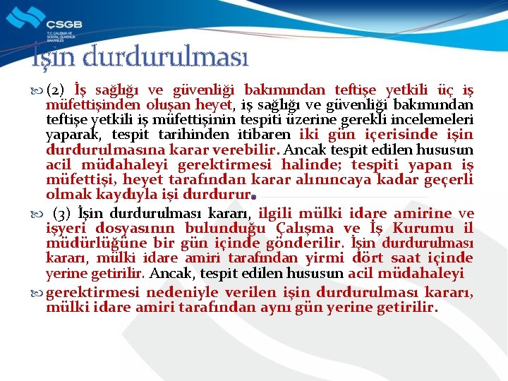 İşin durdurulması (2) İş sağlığı ve güvenliği bakımından teftişe yetkili üç iş müfettişinden oluşan