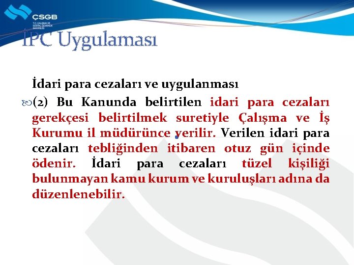 İPC Uygulaması İdari para cezaları ve uygulanması (2) Bu Kanunda belirtilen idari para cezaları