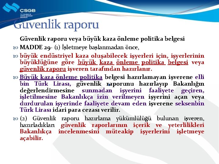 Güvenlik raporu veya büyük kaza önleme politika belgesi MADDE 29 - (1) İşletmeye başlanmadan