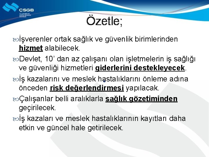 Özetle; İşverenler ortak sağlık ve güvenlik birimlerinden hizmet alabilecek. Devlet, 10’ dan az çalışanı