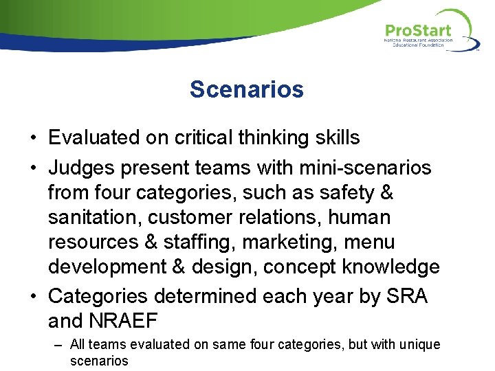 Scenarios • Evaluated on critical thinking skills • Judges present teams with mini-scenarios from
