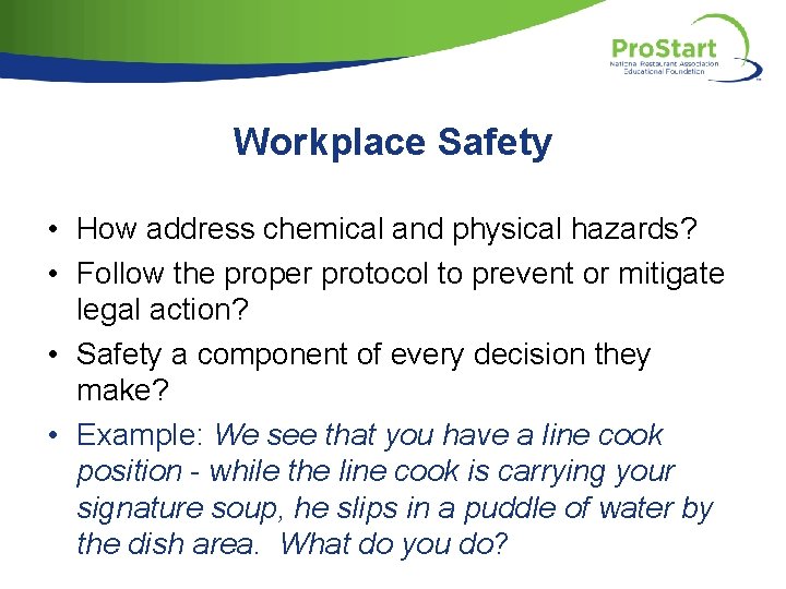 Workplace Safety • How address chemical and physical hazards? • Follow the proper protocol