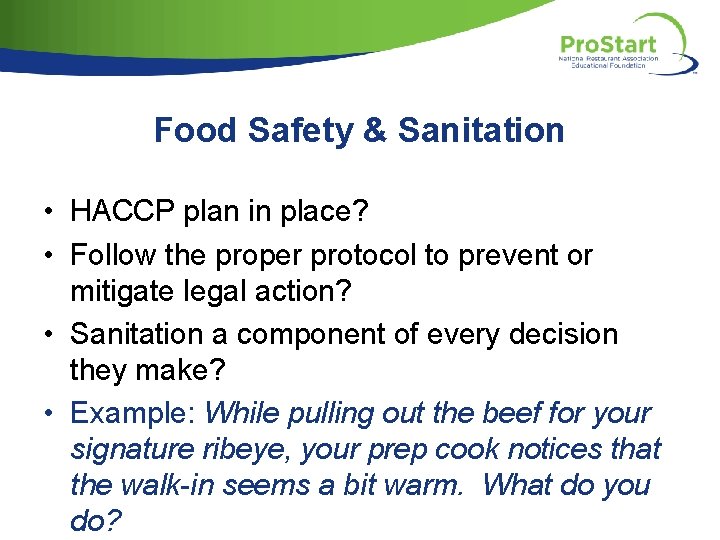 Food Safety & Sanitation • HACCP plan in place? • Follow the proper protocol