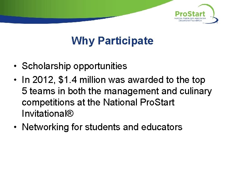 Why Participate • Scholarship opportunities • In 2012, $1. 4 million was awarded to