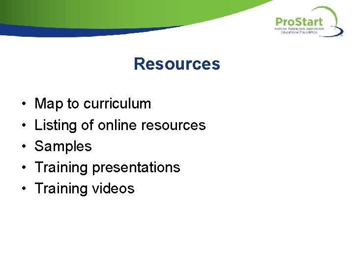 Resources • • • Map to curriculum Listing of online resources Samples Training presentations