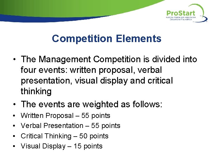 Competition Elements • The Management Competition is divided into four events: written proposal, verbal