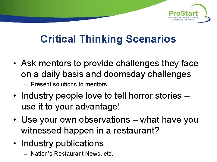 Critical Thinking Scenarios • Ask mentors to provide challenges they face on a daily