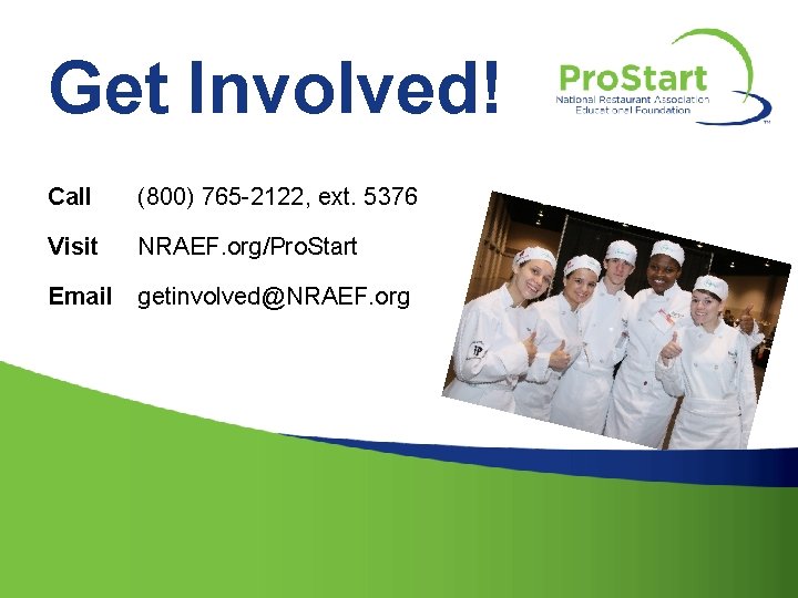 Get Involved! Call (800) 765 -2122, ext. 5376 Visit NRAEF. org/Pro. Start Email getinvolved@NRAEF.