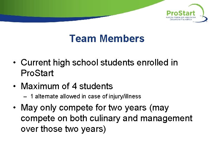 Team Members • Current high school students enrolled in Pro. Start • Maximum of