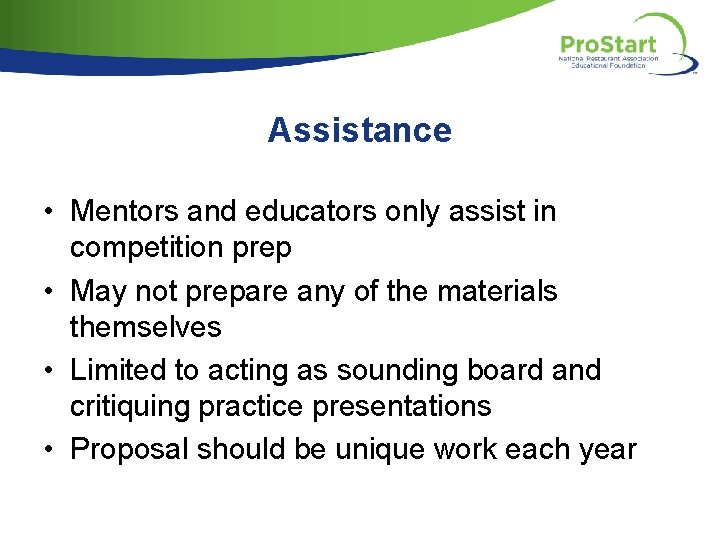 Assistance • Mentors and educators only assist in competition prep • May not prepare