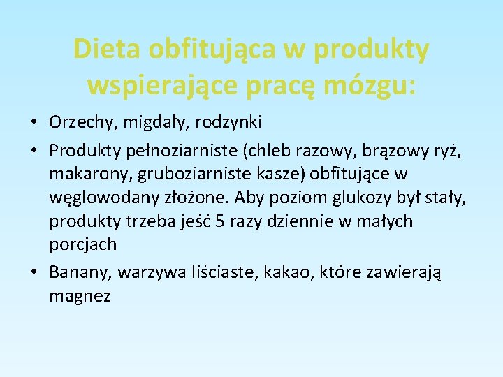 Dieta obfitująca w produkty wspierające pracę mózgu: • Orzechy, migdały, rodzynki • Produkty pełnoziarniste