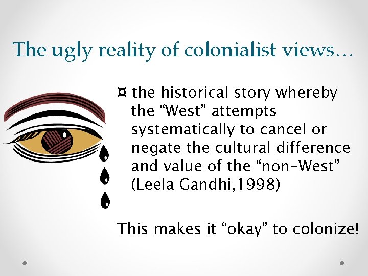 The ugly reality of colonialist views… ¤ the historical story whereby the “West” attempts