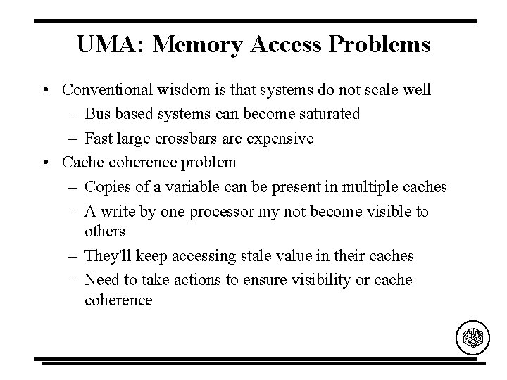 UMA: Memory Access Problems • Conventional wisdom is that systems do not scale well