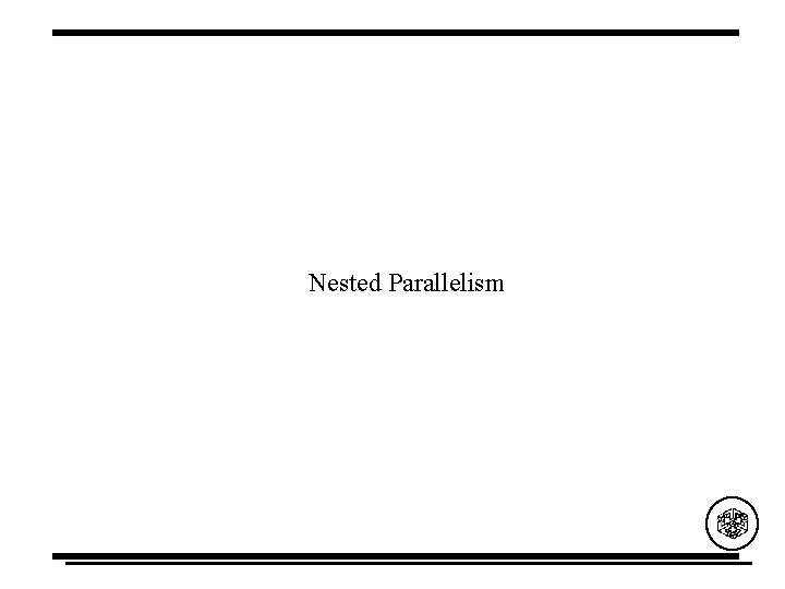 Nested Parallelism 