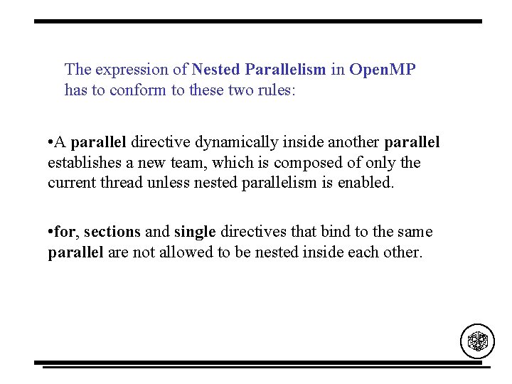 The expression of Nested Parallelism in Open. MP has to conform to these two