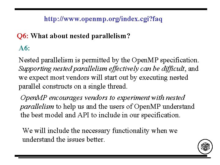 http: //www. openmp. org/index. cgi? faq Q 6: What about nested parallelism? A 6: