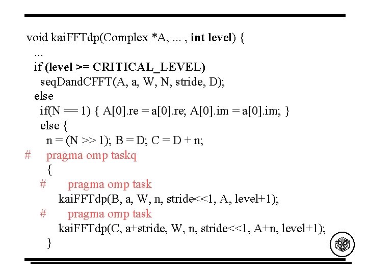 void kai. FFTdp(Complex *A, . . . , int level) {. . . if