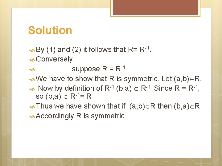 Solution By (1) and (2) it follows that R= R-1. Conversely suppose R =