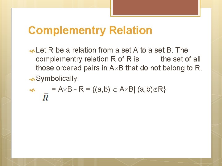 Complementry Relation Let R be a relation from a set A to a set