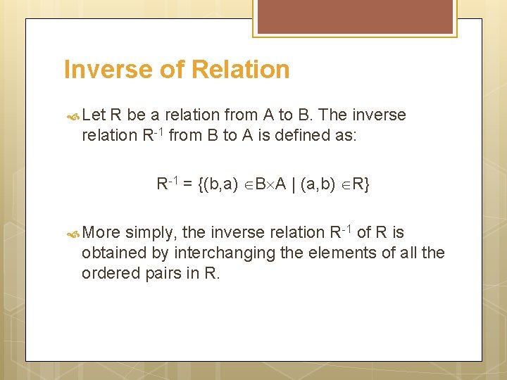 Inverse of Relation Let R be a relation from A to B. The inverse