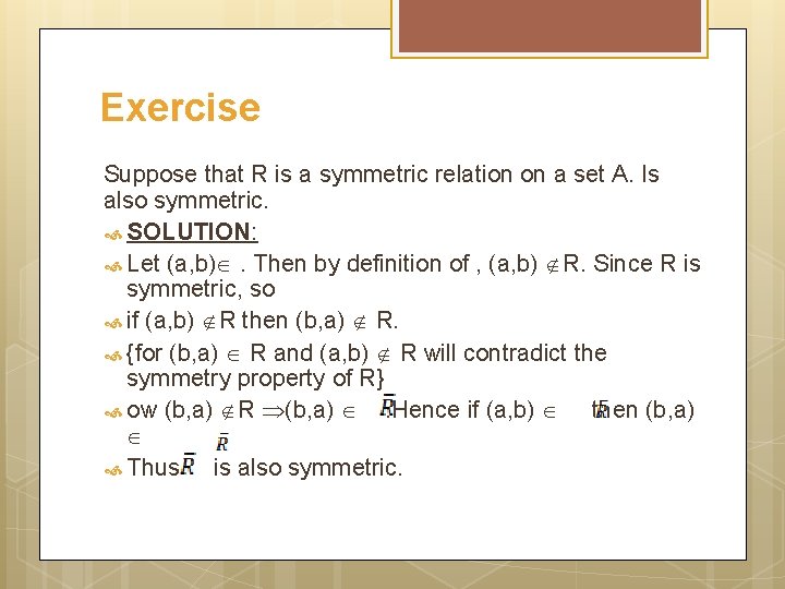 Exercise Suppose that R is a symmetric relation on a set A. Is also