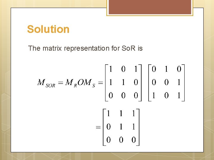 Solution The matrix representation for So. R is 