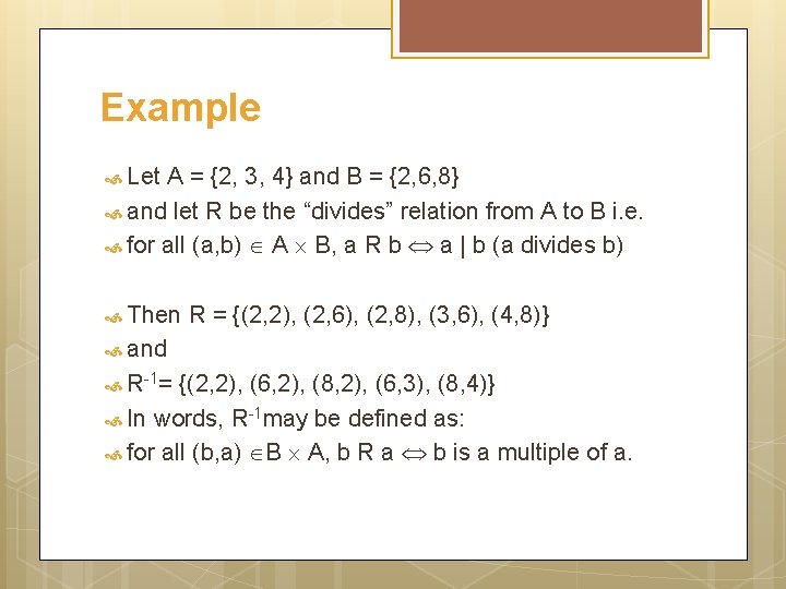 Example Let A = {2, 3, 4} and B = {2, 6, 8} and