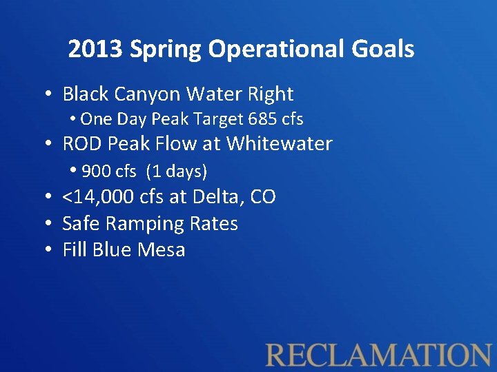 2013 Spring Operational Goals • Black Canyon Water Right • One Day Peak Target