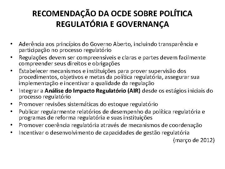 RECOMENDAÇÃO DA OCDE SOBRE POLÍTICA REGULATÓRIA E GOVERNANÇA • Aderência aos princípios do Governo