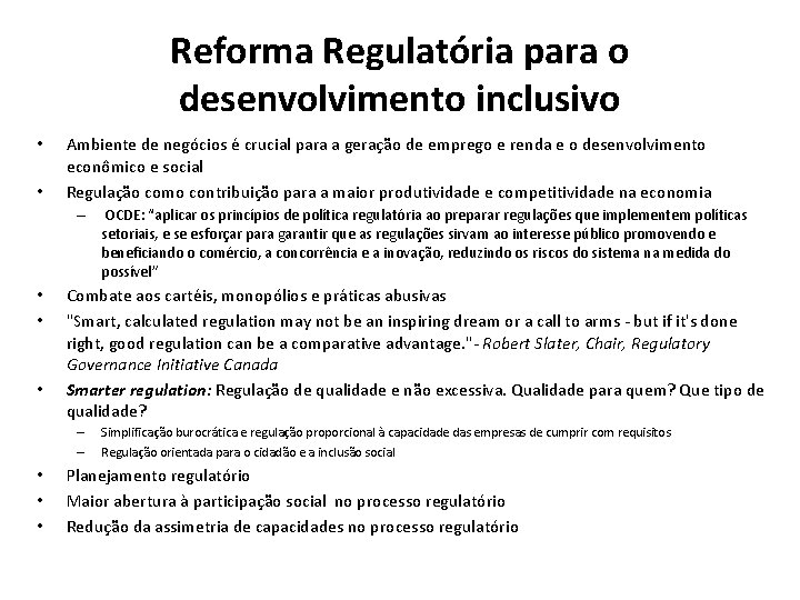 Reforma Regulatória para o desenvolvimento inclusivo • • Ambiente de negócios é crucial para